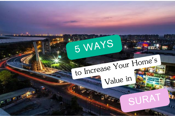 5 Ways to Increase Your Home’s Value in Surat