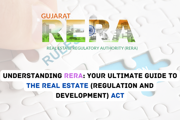 Understanding RERA: Your Ultimate Guide to the Real Estate (Regulation and Development) Act