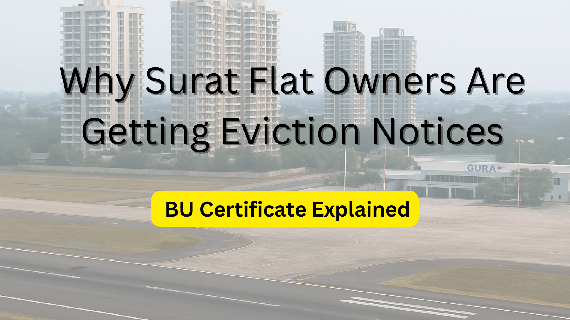 Why Surat Flat Owners Are Getting Eviction Notices: BU Certificate Explained